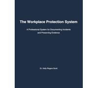 The Workplace Protection System: A Professional System for Documenting Incidents and Preserving Evidence