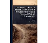 The Works. A new ed. Illustrated With one Hundred and Twelve Full-page Wood Engravings