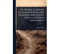The Works. A New Ed. Illustrated With One Hundred And Twelve Full-Page Wood Engravings