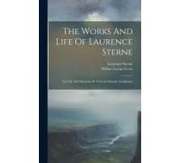 The Works And Life Of Laurence Sterne: The Life And Opinions Of Tristram Shandy, Gentleman