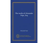 The works of Alexander Pope, Esq