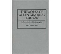 The Works of Allen Ginsberg, 1941-1994, Bibliographies and Indexes in American Literature Bill Morgan (Auteur)