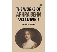 The Works of Aphra Behn Volume I