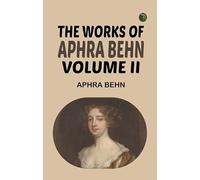 The Works of Aphra Behn Volume II