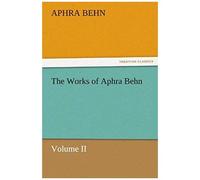 The Works Of Aphra Behn, Volume Ii