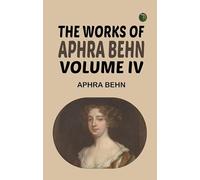 The Works of Aphra Behn Volume IV