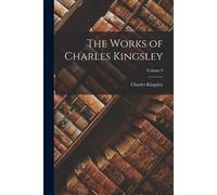 The Works Of Charles Kingsley; Volume 9