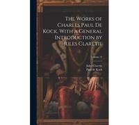 The Works Of Charles Paul De Kock, With A General Introduction By Jules Claretie; Volume 14