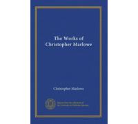 The Works of Christopher Marlowe