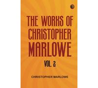 The Works of Christopher Marlowe Vol. 2
