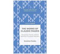 The Works Of Claudio Magris: Temporary Homes, Mobile Identities, European Borders