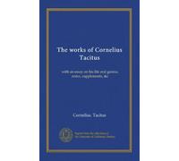 The works of Cornelius Tacitus (v.8): with an essay on his life and genius, notes, supplements, &c