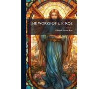The Works Of E. P. Roe
