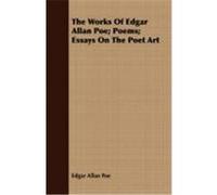 The Works of Edgar Allan Poe; Poems; Essays on the Poet Art Poe, Edgar Allan (Auteur)