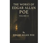 The Works of Edgar Allan Poe - Volume 2: Tales of Death, Madness, and the Macabre-From the Master Who Invented Them