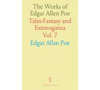 The Works of Edgar Allen Poe: Tales-Fantasy and Extravaganza