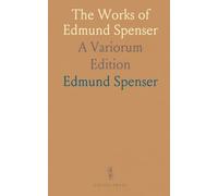 The Works of Edmund Spenser: A Variorum Edition