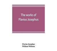 The Works Of Flavius Josephus