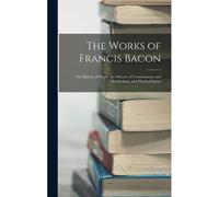 The Works Of Francis Bacon