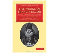 The Works Of Francis Bacon - Volume 1