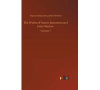 The Works Of Francis Beaumont And John Fletcher