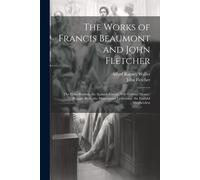 The Works Of Francis Beaumont And John Fletcher