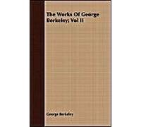The Works Of George Berkeley; Vol Ii