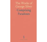 The Works of George Silver: Comprising "Paradoxes of Defence"