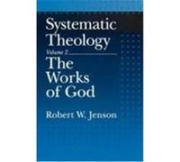 The Works of God, Systematic Theology, Volume 2 Robert W. Jenson (Auteur)