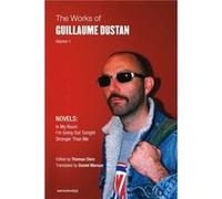 The Works of Guillaume Dustan Volume 1 by Thomas Clerc Thomas Clerc (Auteur)
