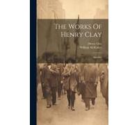 The Works Of Henry Clay: Speeches