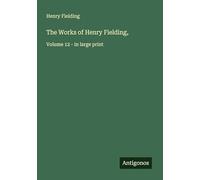 The Works of Henry Fielding,: Volume 12 - in large print