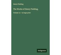 The Works of Henry Fielding,: Volume 12 - in large print