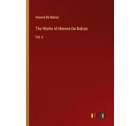 The Works of Honore De Balzac: Vol. 6