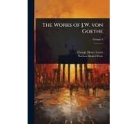 The Works Of J.W. Von Goethe