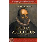The Works of James Arminius: Volume One