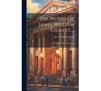 The Works Of James William Gilbart ...: A Practical Treatise On Banking