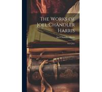 The Works Of Joel Chandler Harris