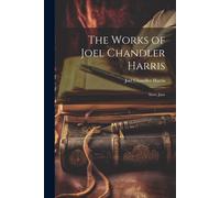 The Works Of Joel Chandler Harris: Sister Jane