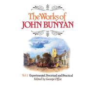 The Works of John Bunyan: Experimental, Doctrinal and Practical