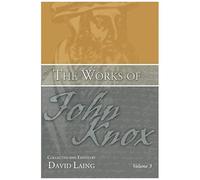 The Works Of John Knox, Volume 3