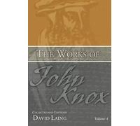 The Works Of John Knox, Volume 4