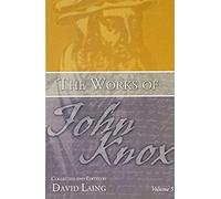 The Works Of John Knox, Volume 5