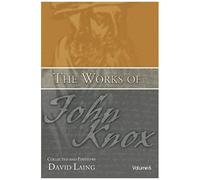 The Works Of John Knox, Volume 6