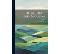 The Works Of John Marston