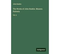 The Works of John Ruskin. Munera Pulveris: Vol. 2