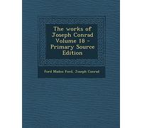 The Works of Joseph Conrad Volume 18 - Primary Source Edition