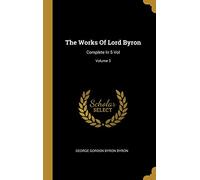 The Works Of Lord Byron: Complete In 5 Vol; Volume 3