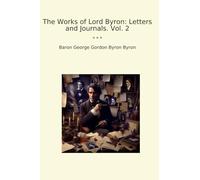 The Works of Lord Byron: Letters and Journals. Vol. 2