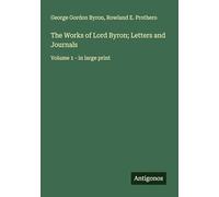 The Works of Lord Byron; Letters and Journals: Volume 1 - in large print